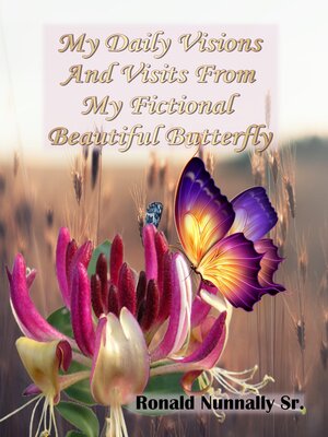 cover image of My Daily Visions and Visits from My Fictional Beautiful Butterfly